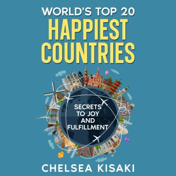 World's Top 20 Happiest Countries: Secrets to Joy and Fulfillment
