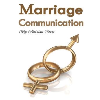 Marriage Communication: Better Ways to Talk with Your Spouse