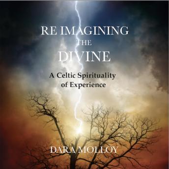 Reimagining The Divine: A Celtic Spirituality of Experience