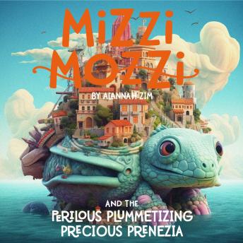 Download Mizzi Mozzi And The Perilous Plummetizing Precious Prenezia by Alannah Zim