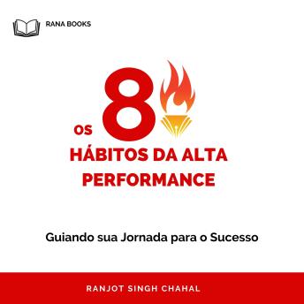 [Portuguese] - Os 8 Hábitos da Alta Performance: Guiando sua Jornada para o Sucesso