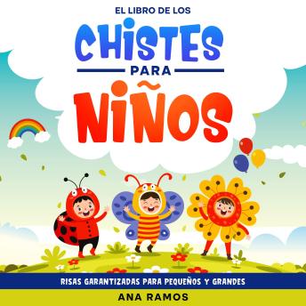 El Libro de los Chistes para Niños: Risas Garantizadas para Pequeños y Grandes