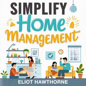 Simplify Home Management: Tackle Clutter and Chaos Effortlessly: 'Simplify Home Management: Unleash Audio Lessons to Conquer Clutter and Chaos.'