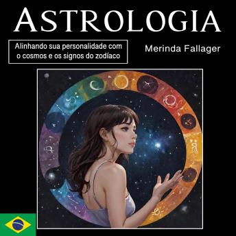 [Portuguese] - Astrologia: Alinhando sua personalidade com o cosmos e os signos do zodíaco