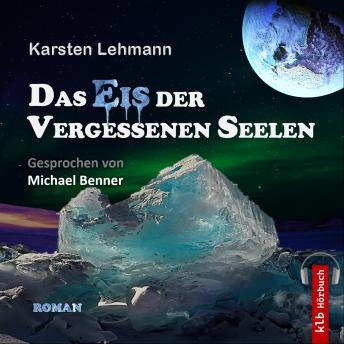 [German] - Das Eis der vergessenen Seelen: Ein packender Wissenschaftsroman, exzellent recherchiert