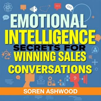 Emotional Intelligence Secrets for Winning Sales Conversations: Unlock Emotional Intelligence Secrets! Boost sales with compelling audio lessons for winning conversations.