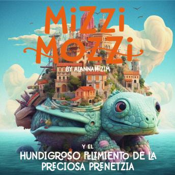 Mizzi Mozzi Y El Hundigroso Pelimiento De La Preciosa Prenetzia