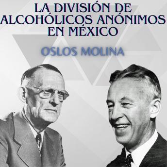 [Spanish] - La división de Alcohólicos Anónimos en México: Experiencias AA