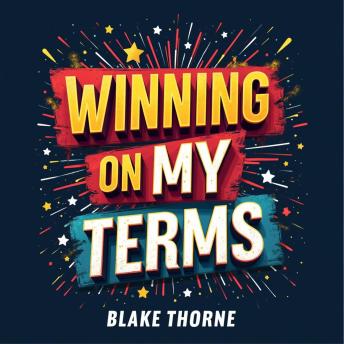 Winning on My Terms: How I Changed the Rules: Unlock success with 'Winning on My Terms'—audio lessons that redefine your test preparation journey!