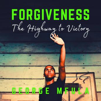 Forgiveness: The Highway to Victory