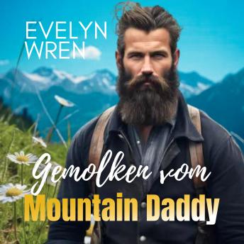 [German] - Gemolken vom Mountain Daddy: Tabu Melk-Erotik mit jungfräulicher Hucow