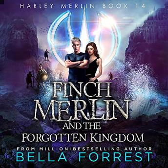 Harley Merlin: Finch Merlin and the Forgotten Kingdom - Bella Forrest Harley Merlin: Finch Merlin and the Forgotten Kingdom - Bella Forrest