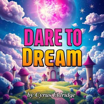 Dare to Dream: Own Your Goals and Shine: 'Elevate Your Ambitions! Discover compelling audio guides to make your dreams reality and shine brightly!'
