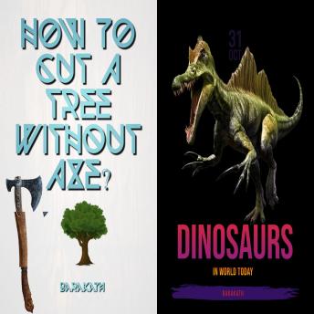 How to cut a tree without axe? Dinosaurs in world today
