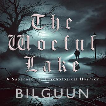 The Woeful Lake: A Supernatural Psychological Horror