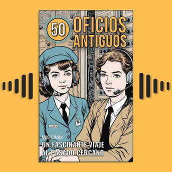 [Spanish] - 50 Oficios Antiguos: Un Fascinante Viaje Al Pasado Cercano