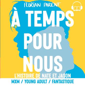 [French] - À temps pour nous (Romance MxM Gay Fantastique): Lu par Florian Parent