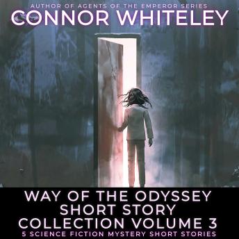 Way Of The Odyssey Short Story Collection Volume 3: 5 Science Fiction Short Stories