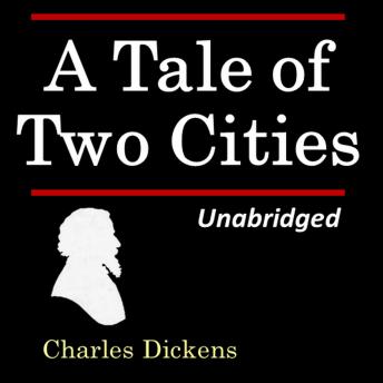 A Tale of Two Cities: Unabridged