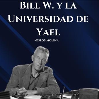 Bill W. y la Universidad de Yael: Experiencias AA