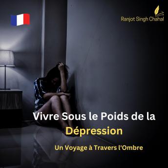 [French] - Vivre Sous le Poids de la Dépression: Un Voyage à Travers l'Ombre