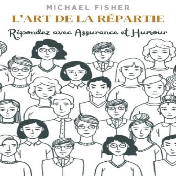 [French] - L'Art de la Répartie: Répondez avec Assurance et Humour