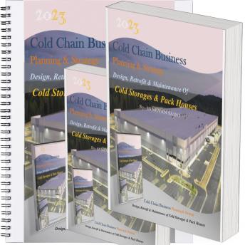 Cold chain Business Planning and Strategy: Design, Retrofit  And Maintenance Of  Cold Storages And Pack Houses