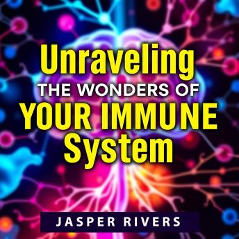Unraveling the Wonders of Your Immune System: 'Discover the Marvels of Your Immune System! Engage with dynamic audio lessons to boost your health knowledge.'
