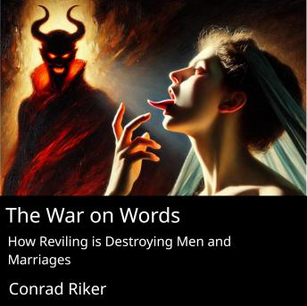 The War on Words: How Reviling is Destroying Men and Marriages