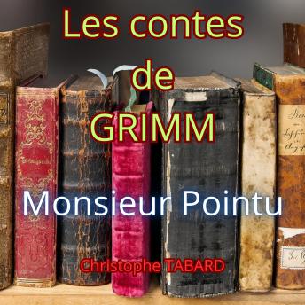 [French] - Monsieur Pointu: Les contes des frères GRIMM