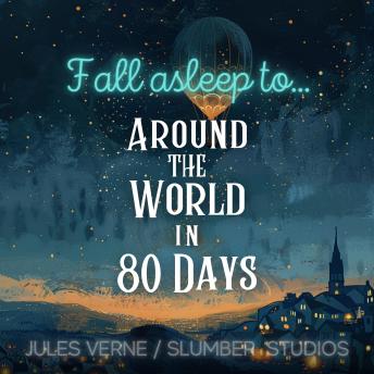 Around the World in 80 Days | Audiobook for Sleep: A relaxing story for sleep