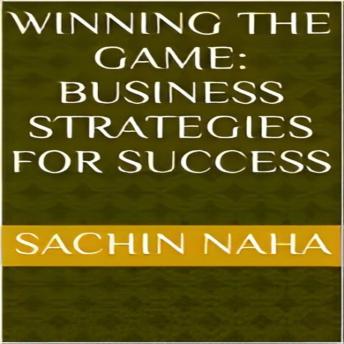 Winning the Game: Business Strategies for Success