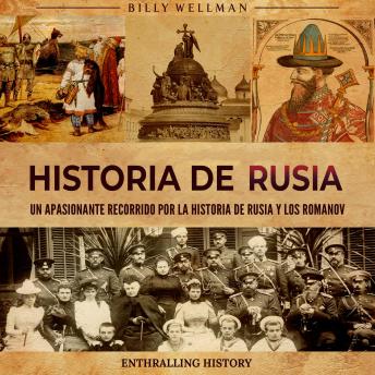 [Spanish] - Historia de Rusia: Un apasionante recorrido por la historia de Rusia y los Romanov
