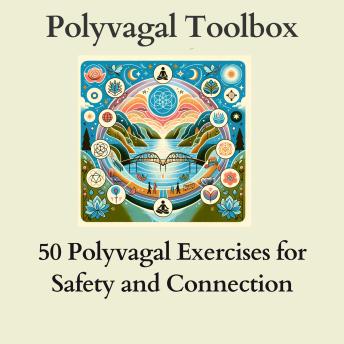 Download Polyvagal Toolbox: 50 Polyvagal Exercises for Safety and Connection by Benjamin Kimiye Dixon