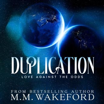 Duplication: A High-Spice Contemporary Romance With a Parallel Universe Twist