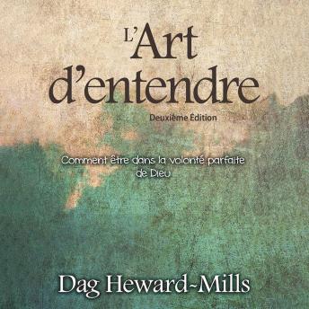 [French] - L’Art d’entendre: Comment être dans la volonté parfait de Dieu