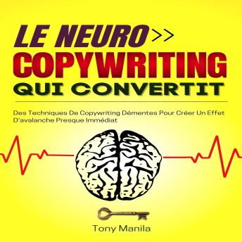 [French] - Le Neurocopywriting Qui Convertit: Des Techniques De Copywriting Démentes Pour Créer Un Effet D'avalanche Presque Immédiat