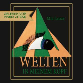 [German] - Welten in meinem Kopf: Gedichte und Texte von Mia Lenze