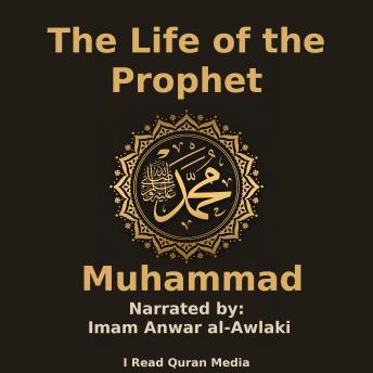The Life of the Prophet Muhammad
