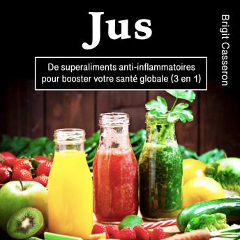 [French] - Jus: De superaliments anti-inflammatoires pour booster votre santé globale (3 en 1)
