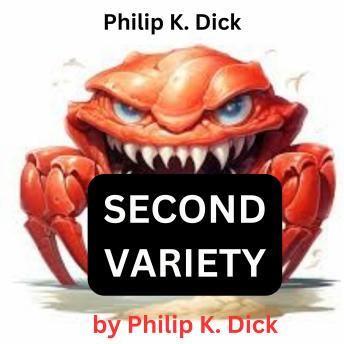 Philip K. Dick:  Second Variety: 'Nasty, crawling little death-robots'