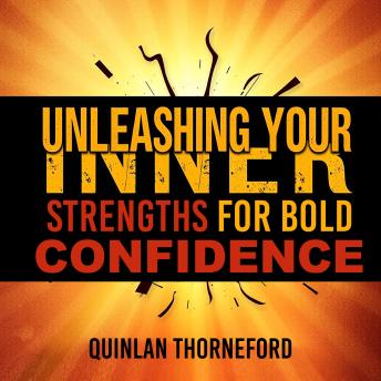 Unleashing Your Inner Strengths for Bold Confidence: Fuel your confidence journey! Access transformative audio that amplifies your inner strengths for fearless achievement.