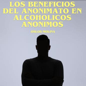 Los beneficios del anonimato en Alcohólicos Anónimos: Vivir Para Servir