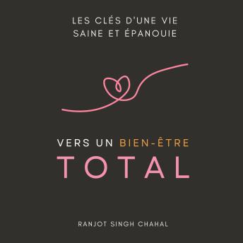 [French] - Vers un Bien-Être Total: Les Clés d'une Vie Saine et Épanouie