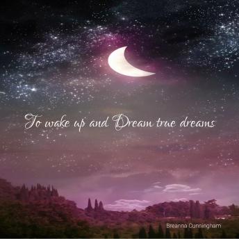Download To wake up and Dream true dreams by Breanna Cunningham