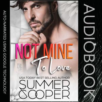 Not Mine To Love: A Second Chance Contemporary Romance