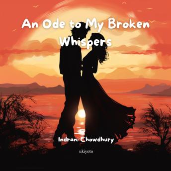 An Ode to My Broken Whispers