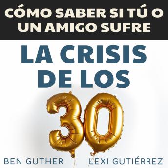 Cómo Saber si Tú o un Amigo sufre La Crisis de los 30