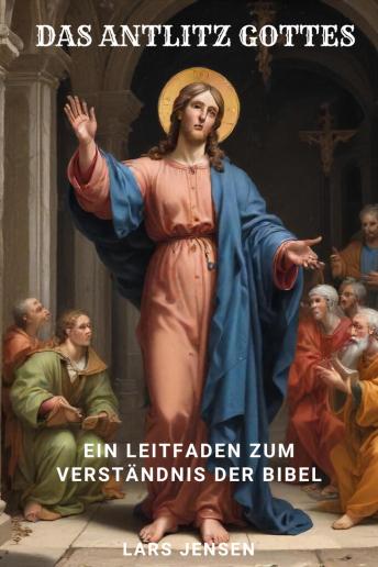 [German] - Das Antlitz Gottes - Ein Leitfaden Zum Verständnis Der Bibel