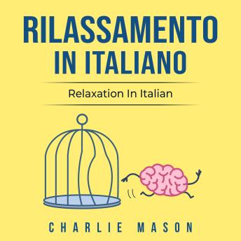 [Italian] - Rilassamento In Italiano/ Relaxation In Italian: I 10 Migliori Consigli per Superare le Ossessioni e le Compulsioni Usando la Consapevolezza